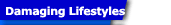 Damaging Lifestyles